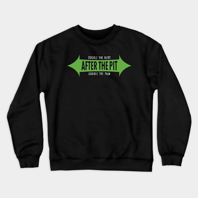 After The Pit - Double The Hurt, Double The Pain Crewneck Sweatshirt by bryankremkau